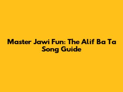 Master Jawi Fun: The Alif Ba Ta Song Guide