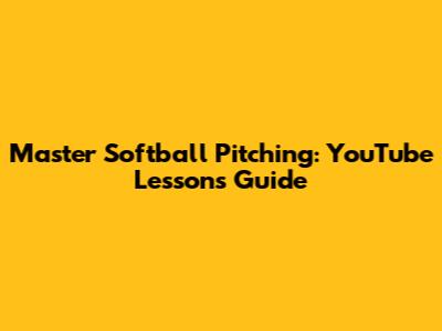Master Softball Pitching: YouTube Lessons Guide