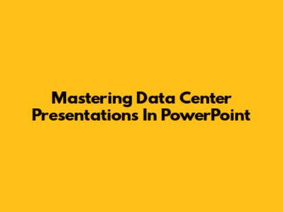 Mastering Data Center Presentations In PowerPoint