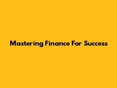 Mastering Finance For Success