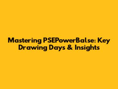 Mastering PSEPowerBalse: Key Drawing Days & Insights
