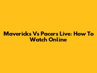 Mavericks Vs Pacers Live: How To Watch Online