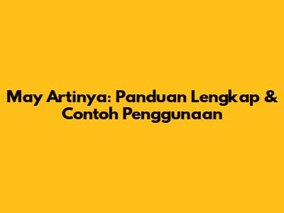 May Artinya: Panduan Lengkap & Contoh Penggunaan