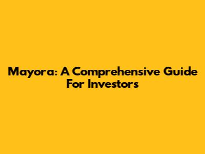 Mayora: A Comprehensive Guide For Investors