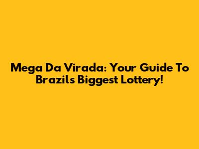 Mega Da Virada: Your Guide To Brazil's Biggest Lottery!