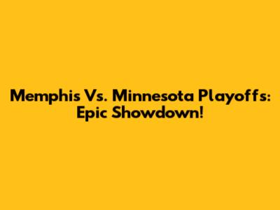 Memphis Vs. Minnesota Playoffs: Epic Showdown!