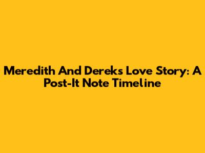 Meredith And Derek's Love Story: A Post-It Note Timeline