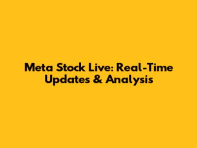 Meta Stock Live: Real-Time Updates & Analysis