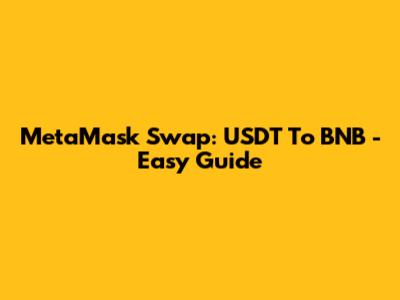 MetaMask Swap: USDT To BNB - Easy Guide