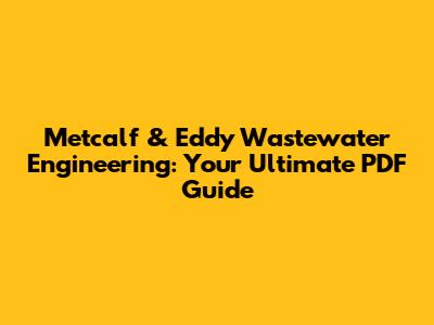 Metcalf & Eddy Wastewater Engineering: Your Ultimate PDF Guide