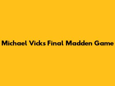 Michael Vick's Final Madden Game