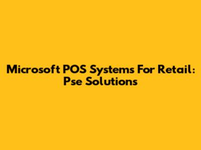 Microsoft POS Systems For Retail: Pse Solutions