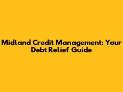 Midland Credit Management: Your Debt Relief Guide
