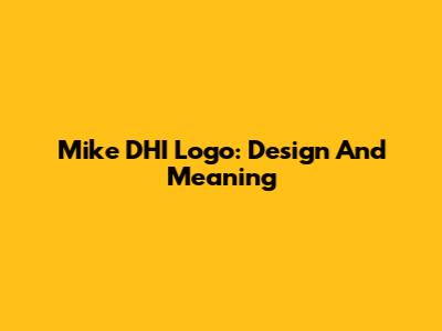 Mike DHI Logo: Design And Meaning
