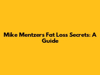 Mike Mentzer's Fat Loss Secrets: A Guide