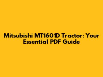 Mitsubishi MT1601D Tractor: Your Essential PDF Guide