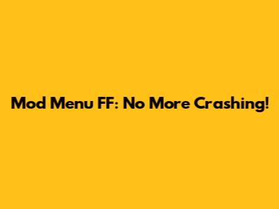 Mod Menu FF: No More Crashing!