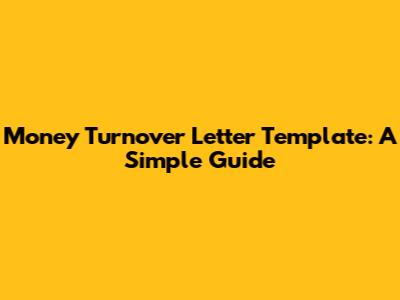 Money Turnover Letter Template: A Simple Guide