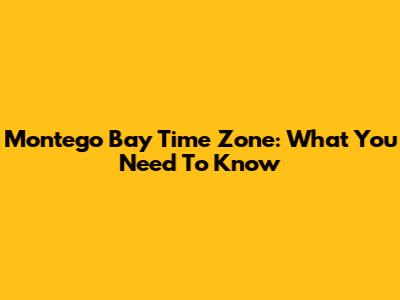 Montego Bay Time Zone: What You Need To Know