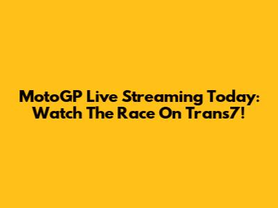 MotoGP Live Streaming Today: Watch The Race On Trans7!