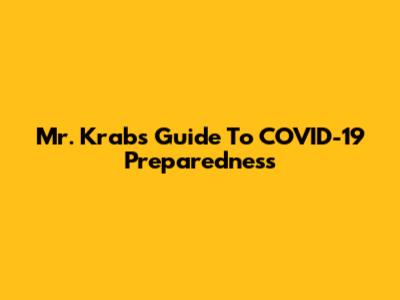 Mr. Krabs' Guide To COVID-19 Preparedness