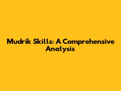 Mudrik Skills: A Comprehensive Analysis