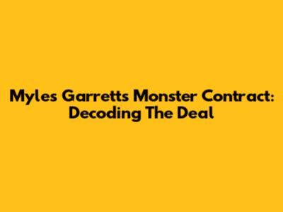 Myles Garrett's Monster Contract: Decoding The Deal