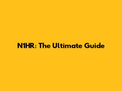 N1HR: The Ultimate Guide