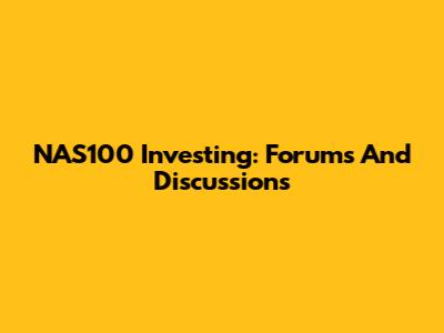 NAS100 Investing: Forums And Discussions