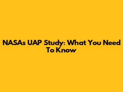 NASA's UAP Study: What You Need To Know