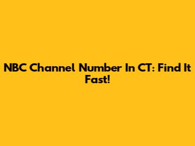 NBC Channel Number In CT: Find It Fast!
