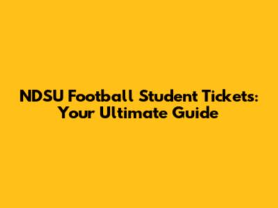 NDSU Football Student Tickets: Your Ultimate Guide