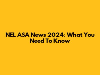 NEL ASA News 2024: What You Need To Know