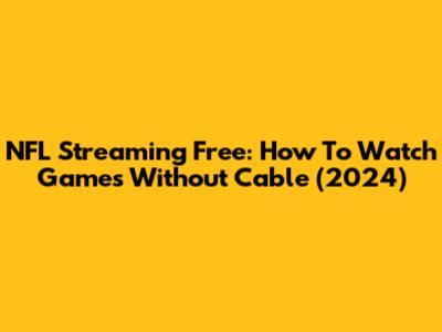 NFL Streaming Free: How To Watch Games Without Cable (2024)