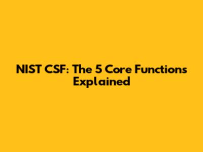 NIST CSF: The 5 Core Functions Explained