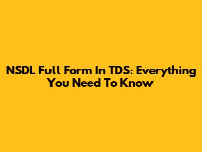 NSDL Full Form In TDS: Everything You Need To Know