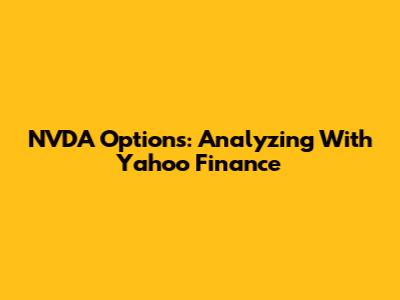 NVDA Options: Analyzing With Yahoo Finance