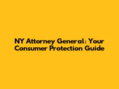 NY Attorney General: Your Consumer Protection Guide