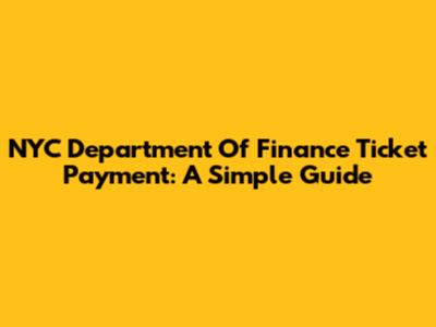 NYC Department Of Finance Ticket Payment: A Simple Guide
