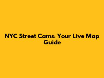 NYC Street Cams: Your Live Map Guide