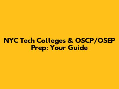 NYC Tech Colleges & OSCP/OSEP Prep: Your Guide