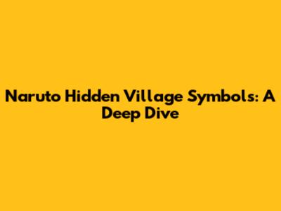 Naruto Hidden Village Symbols: A Deep Dive