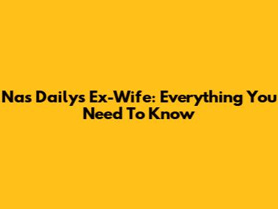 Nas Daily's Ex-Wife: Everything You Need To Know