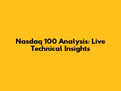Nasdaq 100 Analysis: Live Technical Insights