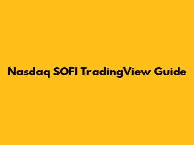 Nasdaq SOFI TradingView Guide