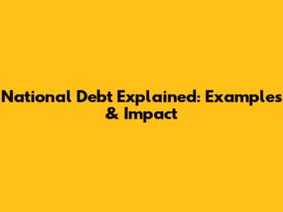 National Debt Explained: Examples & Impact