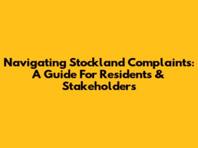 Navigating Stockland Complaints: A Guide For Residents & Stakeholders