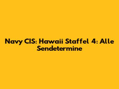 Navy CIS: Hawaii Staffel 4: Alle Sendetermine