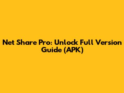 Net Share Pro: Unlock Full Version Guide (APK)