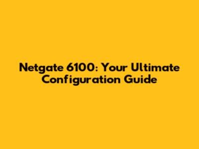 Netgate 6100: Your Ultimate Configuration Guide